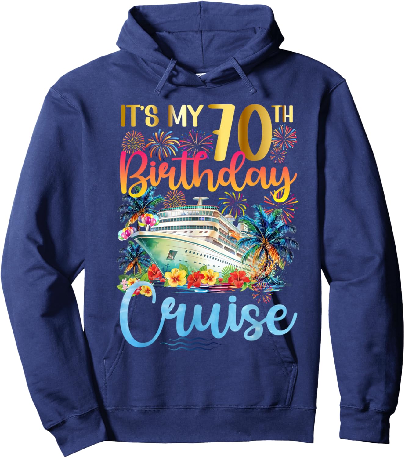 It's My 70th Birthday Cruise Trip 70th Bday Cruising Trip Hoodie - Hoodie | Navy