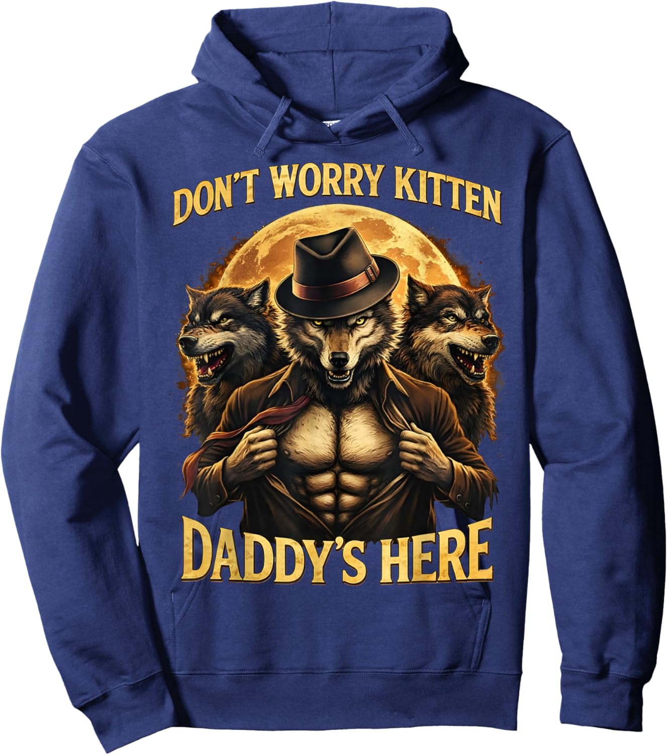 Don't Worry Kitten Daddy's Here Funny Alpha Wolf Meme Cringe Hoodie - Hoodie | Navy