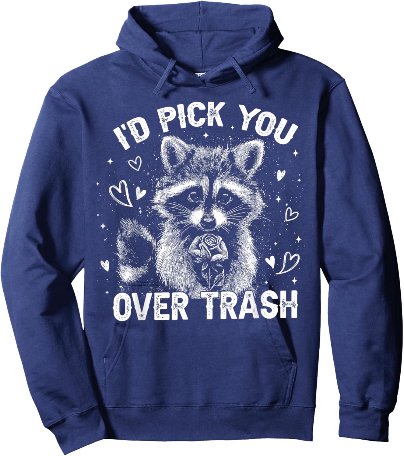 I'd Pick You Over Trash Raccoon Funny Meme Valentines Day Hoodie - Hoodie | Navy