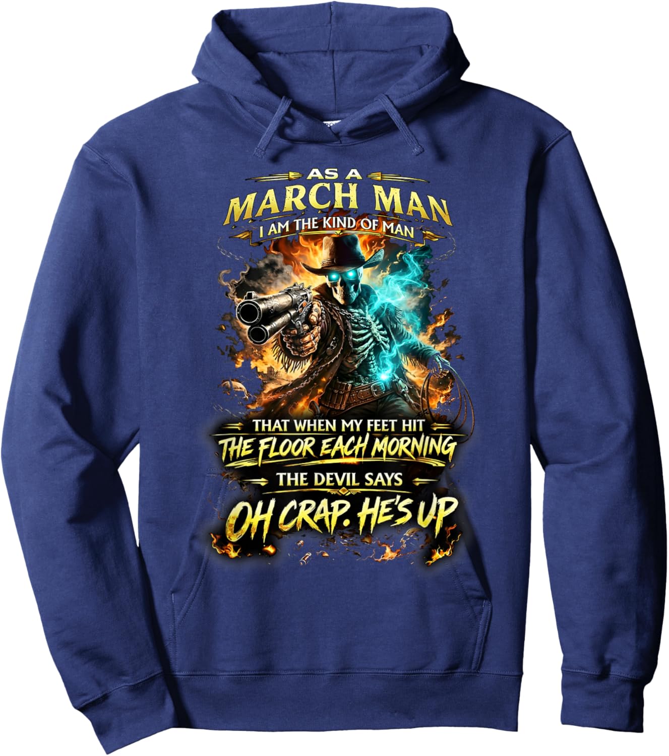 March Man Skeleton Cowboy Devil Says Oh Crap He’s Up Hoodie - Hoodie | Navy