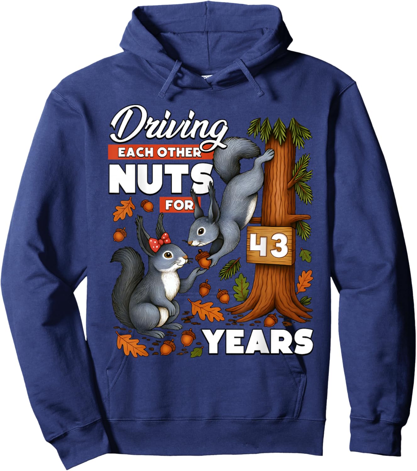 Driving Each Other Nuts for 43 Years Wedding Anniversary Hoodie - Hoodie | Navy
