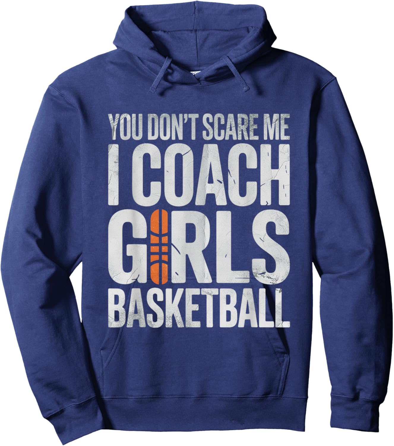 You Not Scare Me I Coach Girls Basketball Sport Athlete Hoodie - Hoodie | Navy