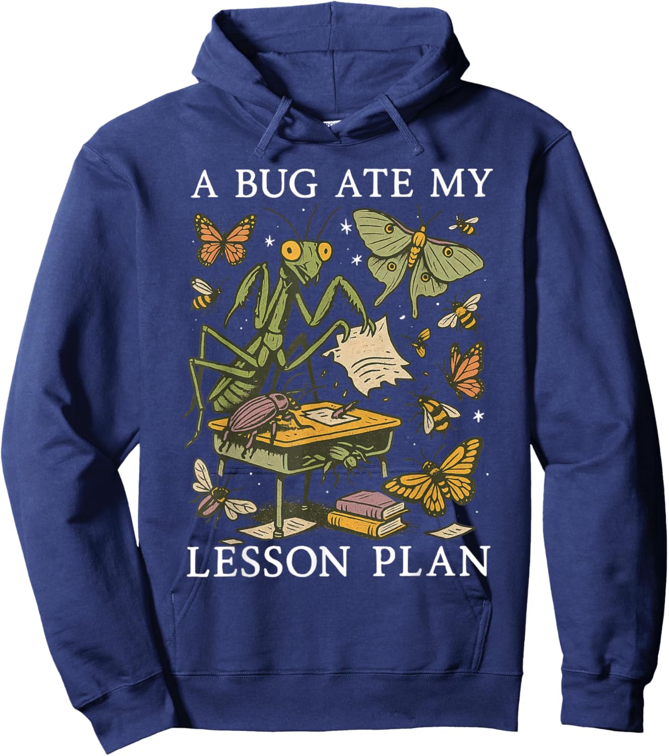 A Bug Ate My Lesson Plan Insect Entomology Science Teacher Hoodie - Hoodie | Navy