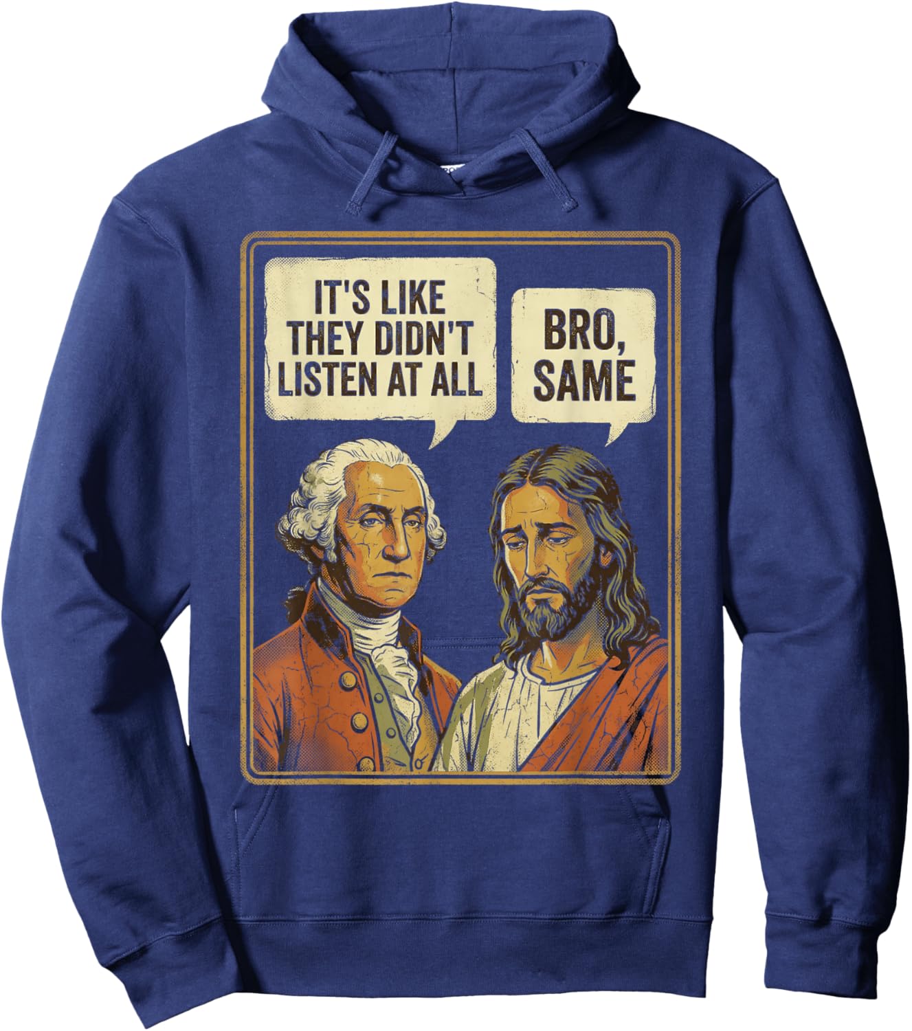George Washington Jesus Bro Same Funny Sarcastic Quote Hoodie - Hoodie | Navy