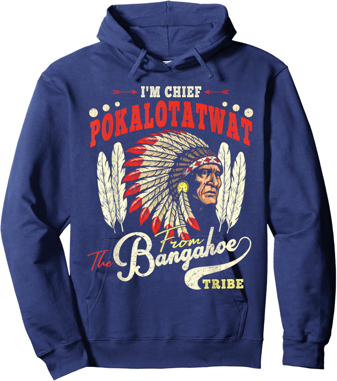 I'm Chief Pokalotatwat from The Tribe Indigenous Native Hoodie - Hoodie | Navy