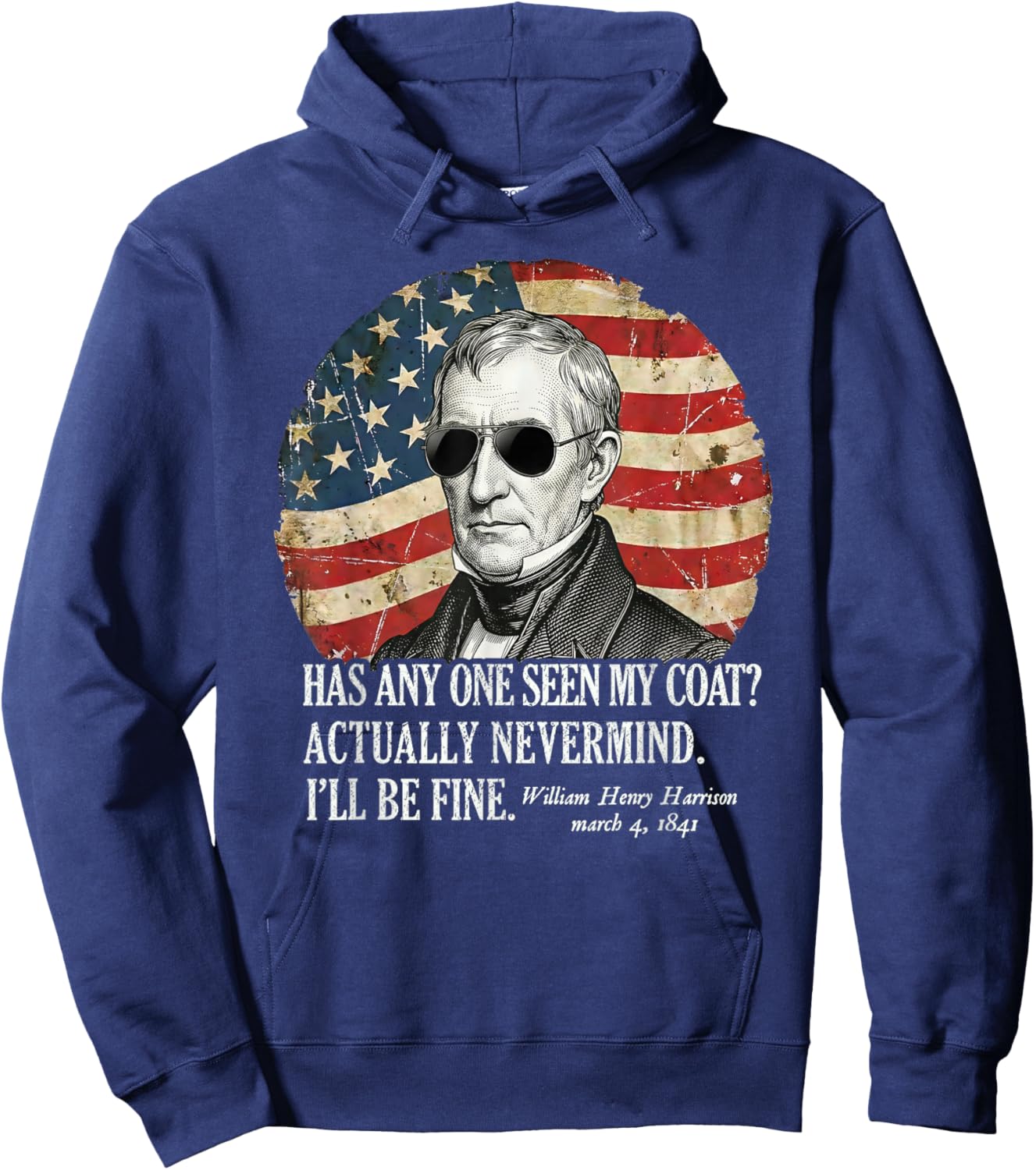 has Anyone seen My Coat William Henry Harrison Funny Quote Hoodie - Hoodie | Navy