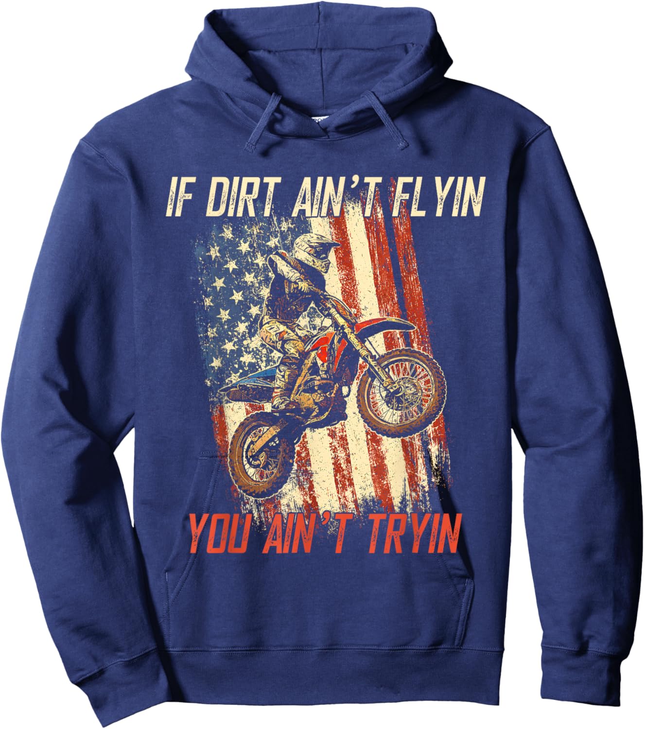 If Dirt Ain't Flyin You Ain't Tryin Cool Dirtbike American Hoodie - Hoodie | Navy