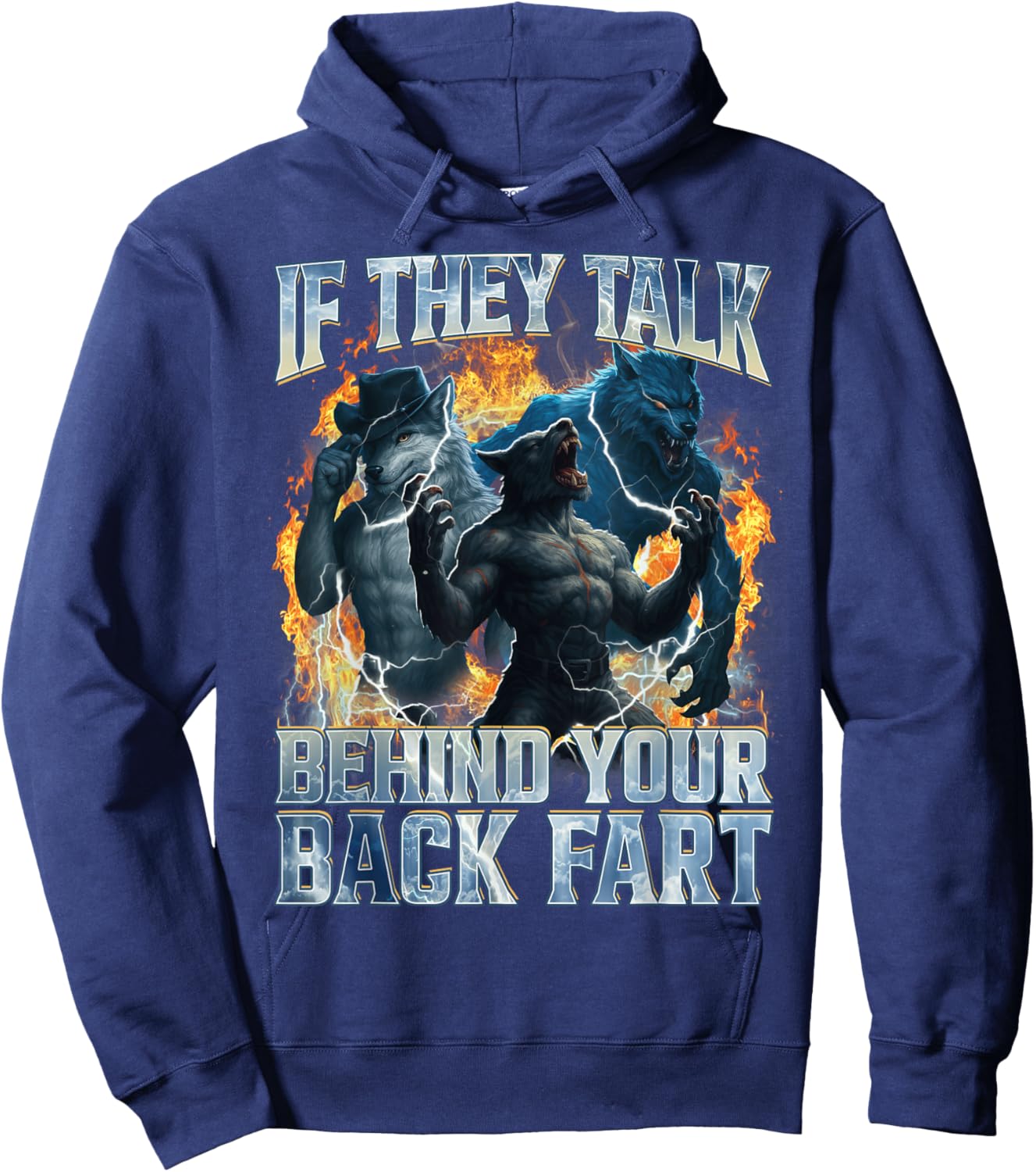 If They Talk Behind Your Back Fart Funny Unhinged Alpha Wolf Hoodie - Hoodie | Navy
