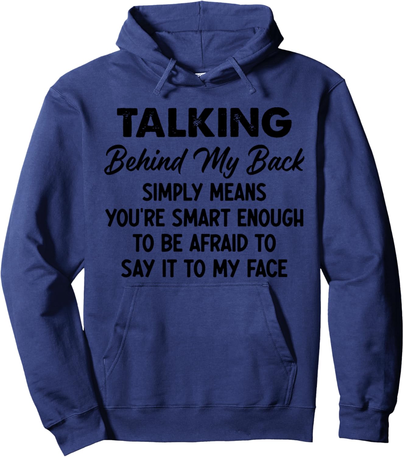 Talking Behind My Back Simply Means You're Smart Enough Hoodie - Hoodie | Navy
