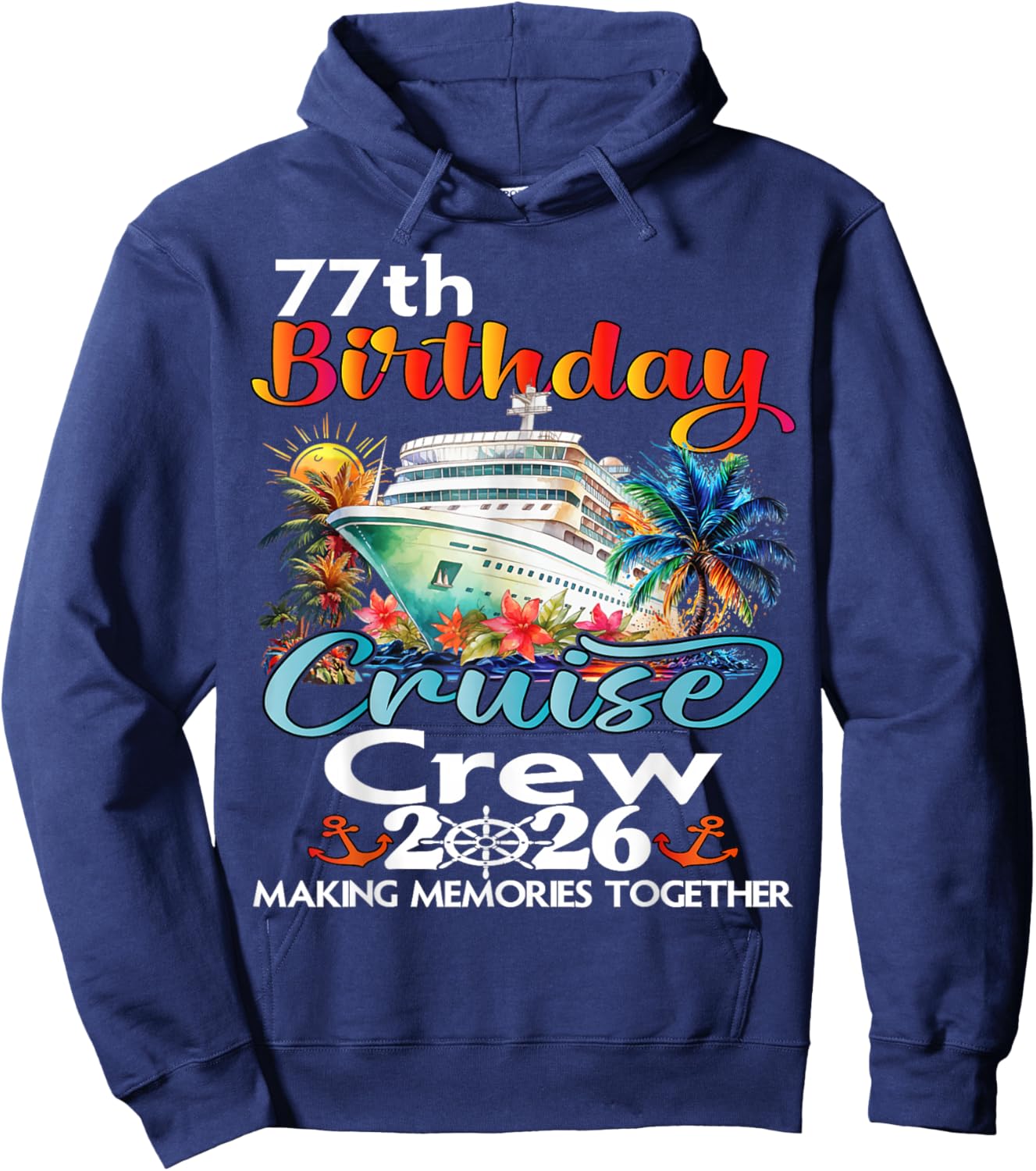 77th Birthday Cruise Crew Friends Family Vacation Matching Hoodie - Hoodie | Navy