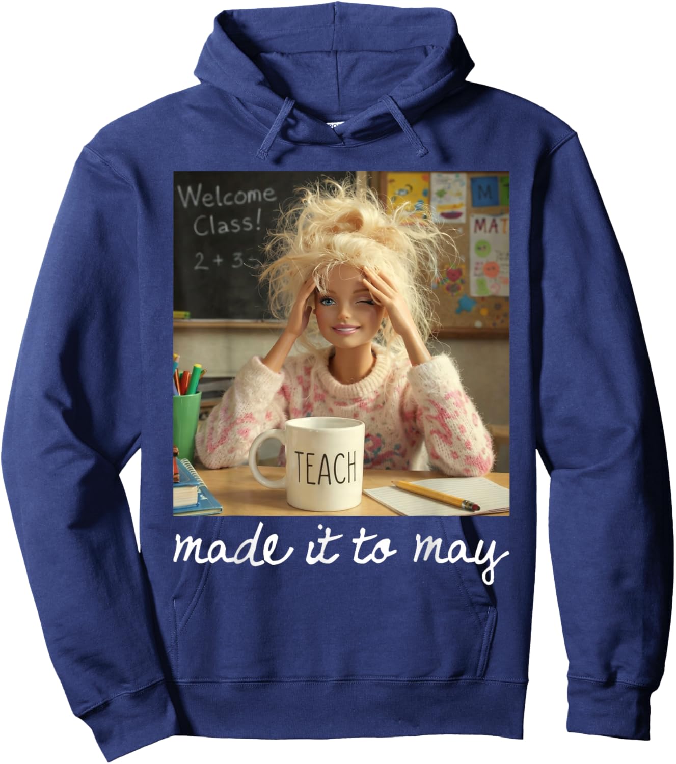 Funny Made It to May Teacher Girls Meme Last Day of School Hoodie - Hoodie | Navy