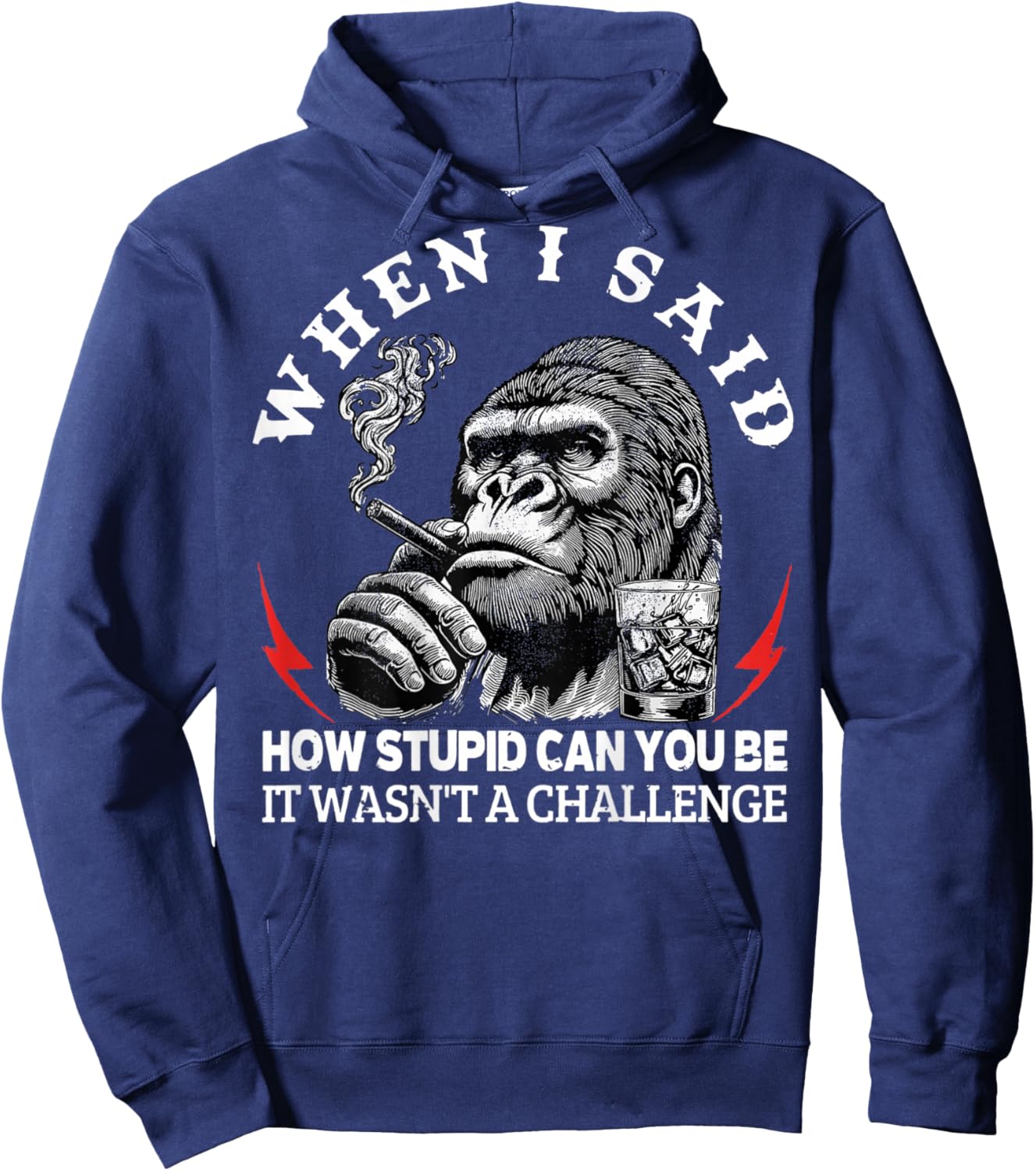 When I Said How Stupid Can You Be It Wasn't Monkey (On Back) Hoodie - Hoodie | Navy