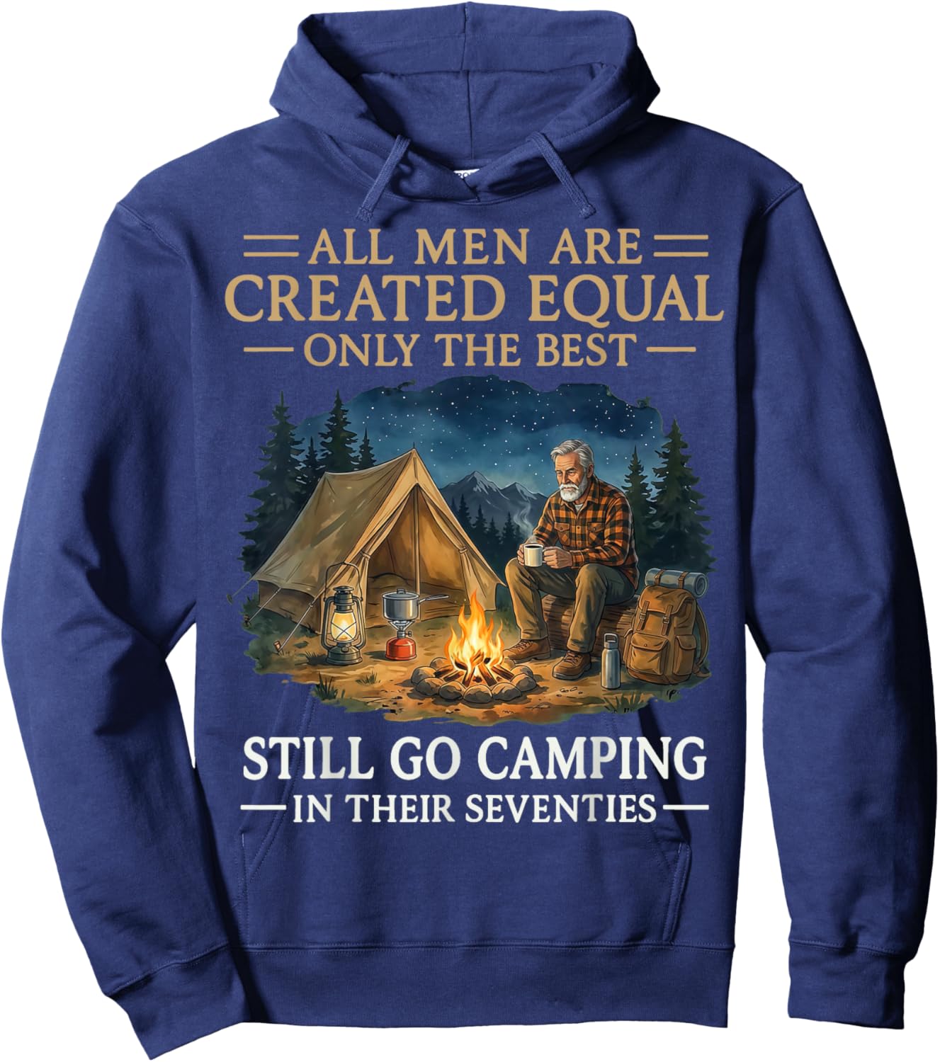 All Men are Created Equal Only The Best Still Go Camping Hoodie - Hoodie | Navy