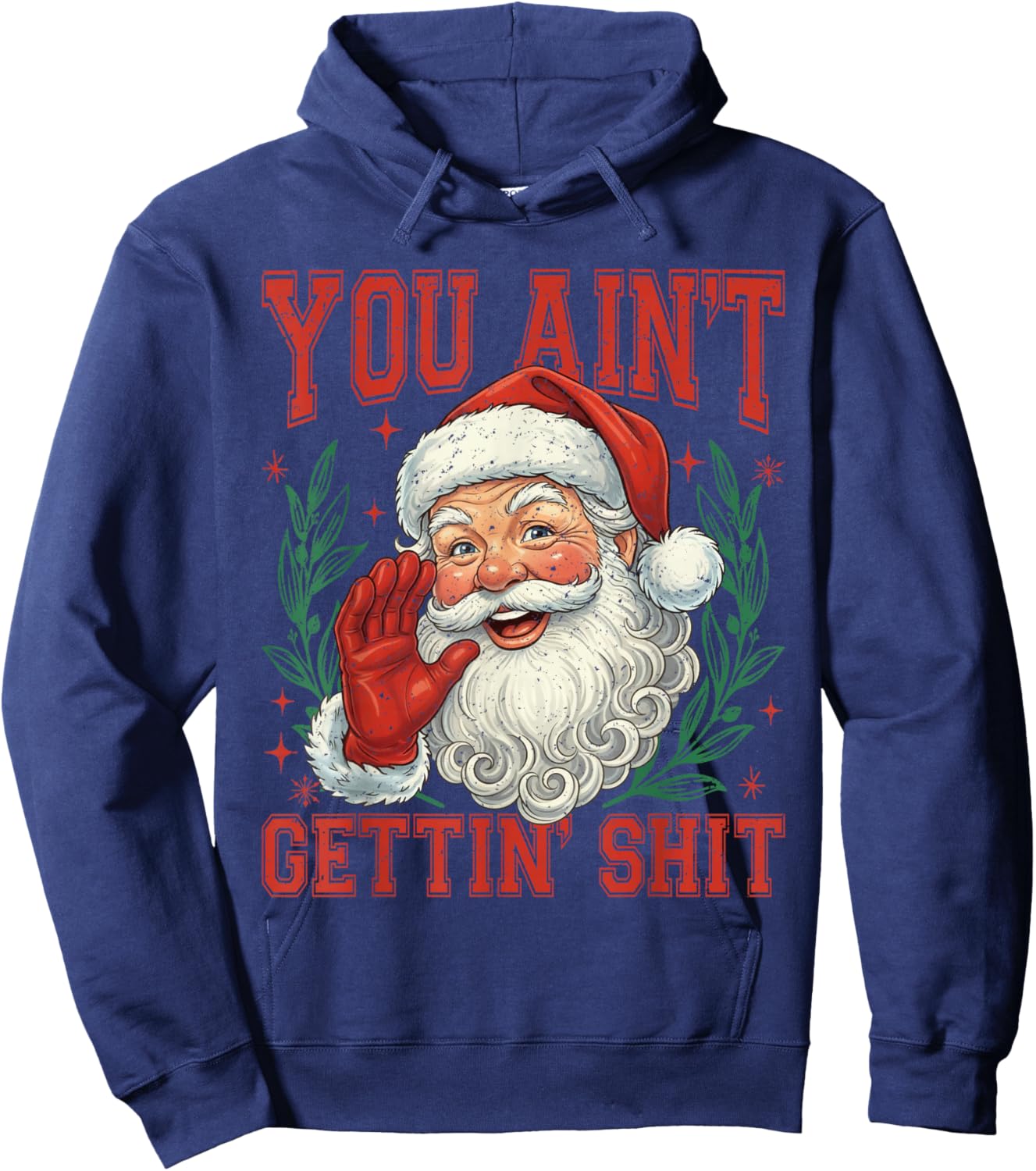 Retro You Ain't Getting Shit Funny Santa Christmas Hoodie - Hoodie | Navy