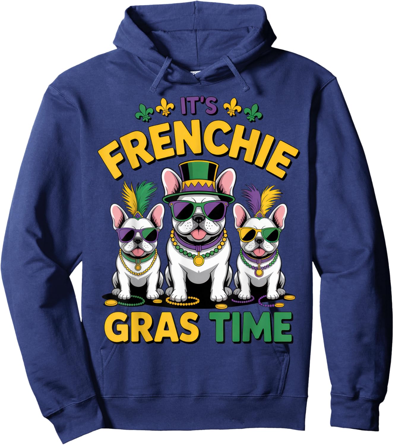It's Frenchie Gras Time Dog Lovers Fun Mardi Gras Vibes Hoodie - Hoodie | Navy