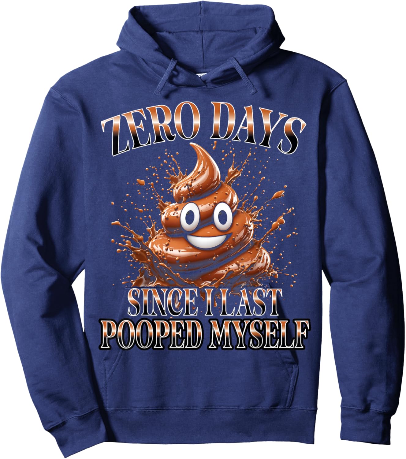 0 Days Since I Last Pooped Myself Funny Adult Humor Y2K Meme Hoodie - Hoodie | Navy