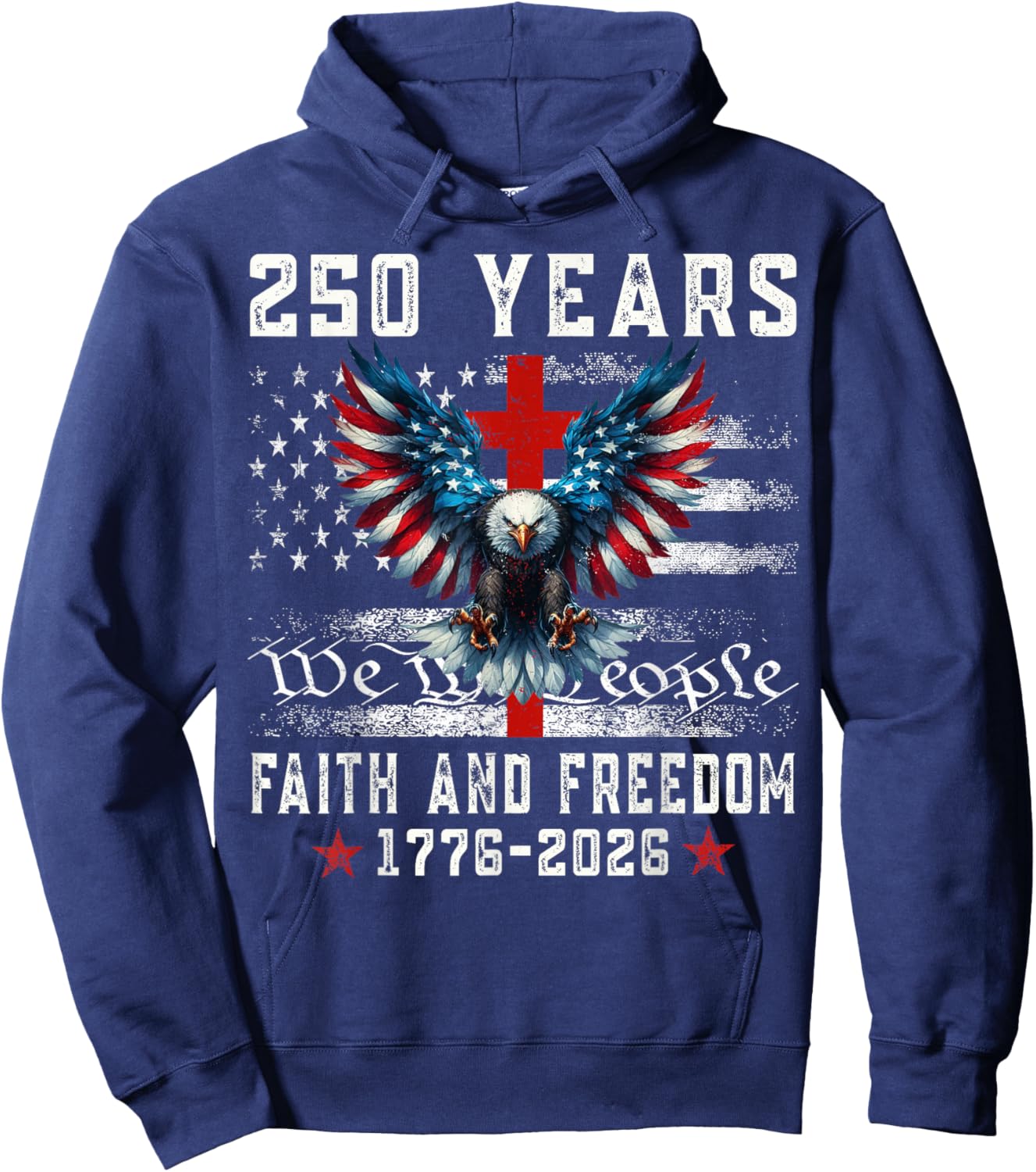 Flag Eagle Cross 250 Years Faith and Freedom 1776-2026 Hoodie - Hoodie | Navy