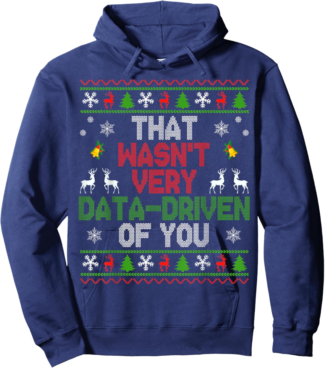 That Wasn't Very Data Driven of You Ugly Christmas Sweater Hoodie - Hoodie | Navy