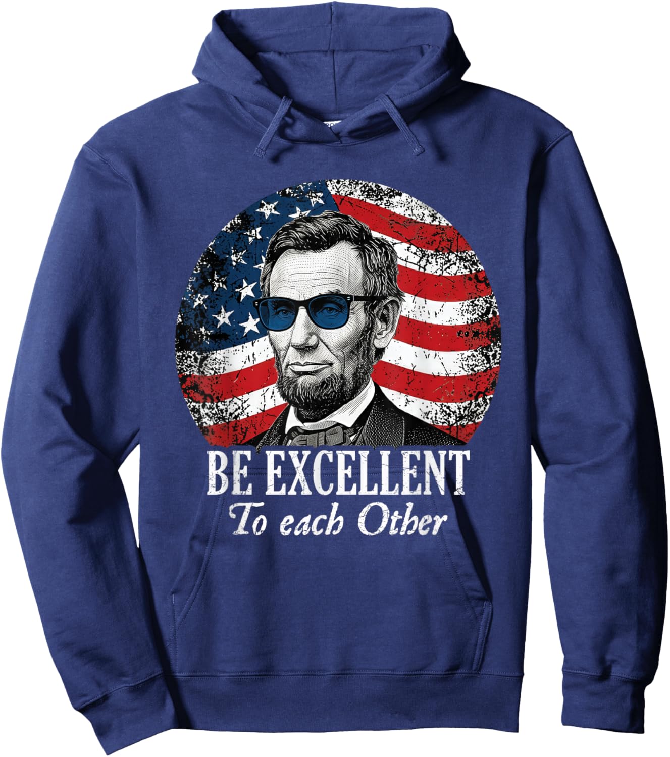 Be Excellent to Each Other Funny Abraham Lincoln Quote Hoodie - Hoodie | Navy