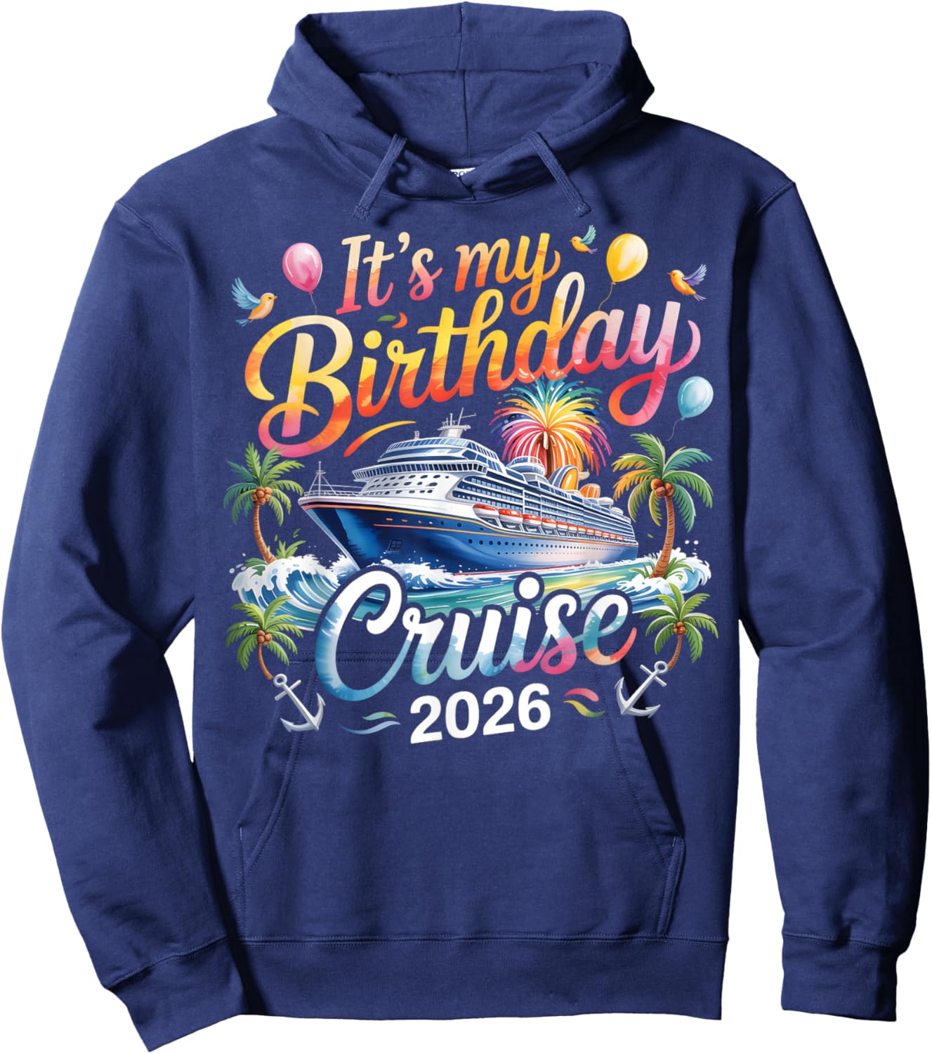 It's My Birthday Cruise 2026 Family Cruise Vacation Trip Hoodie - Hoodie | Navy