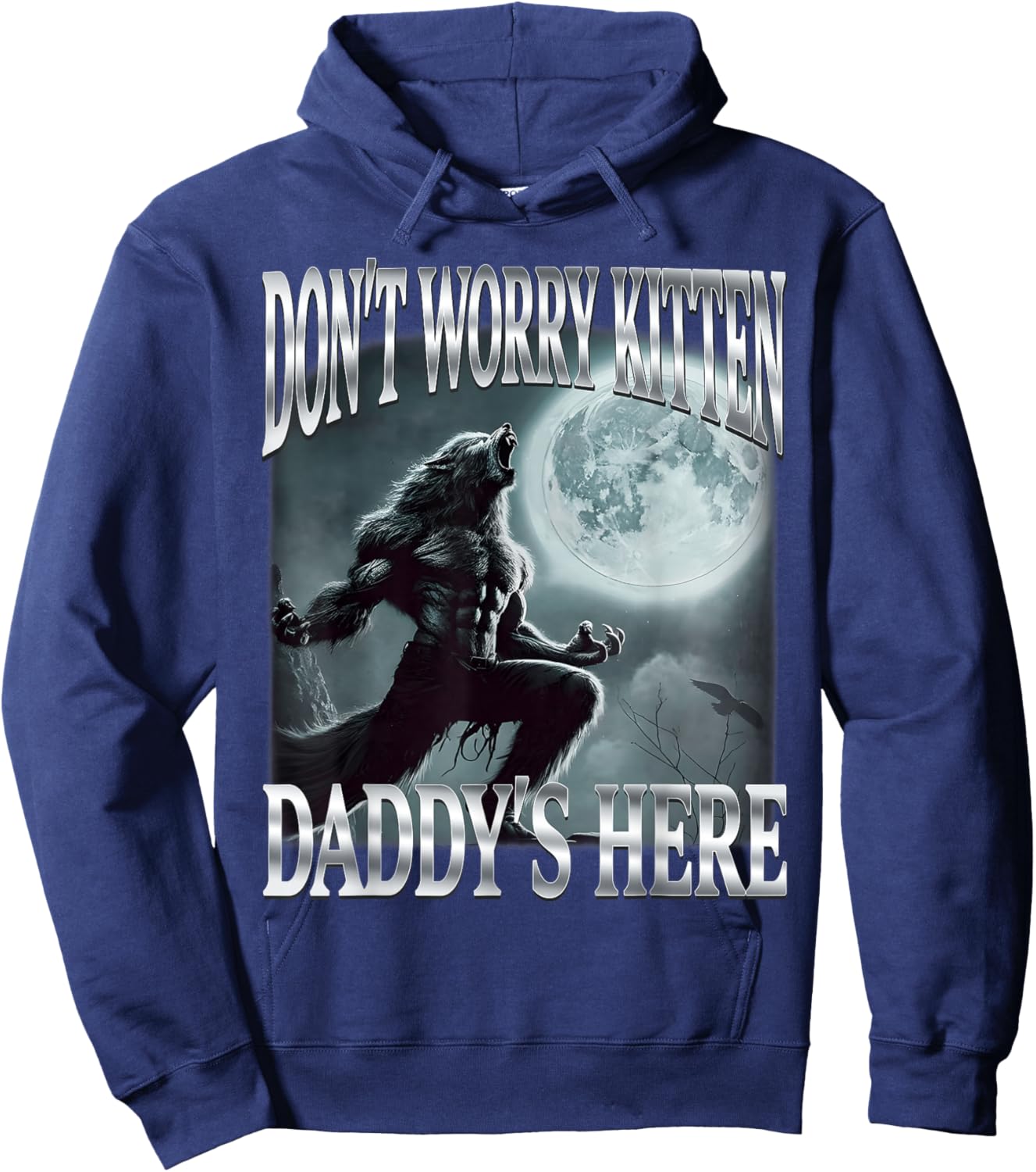Don't Worry Kitten Daddy's Here Funny Alpha Wolf Ironic Meme Hoodie - Hoodie | Navy