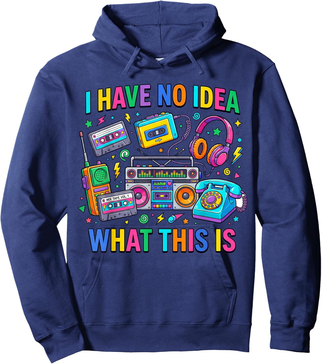 I Have No Idea What This is 70s 80s 90s Men Women Kids Hoodie - Hoodie | Navy
