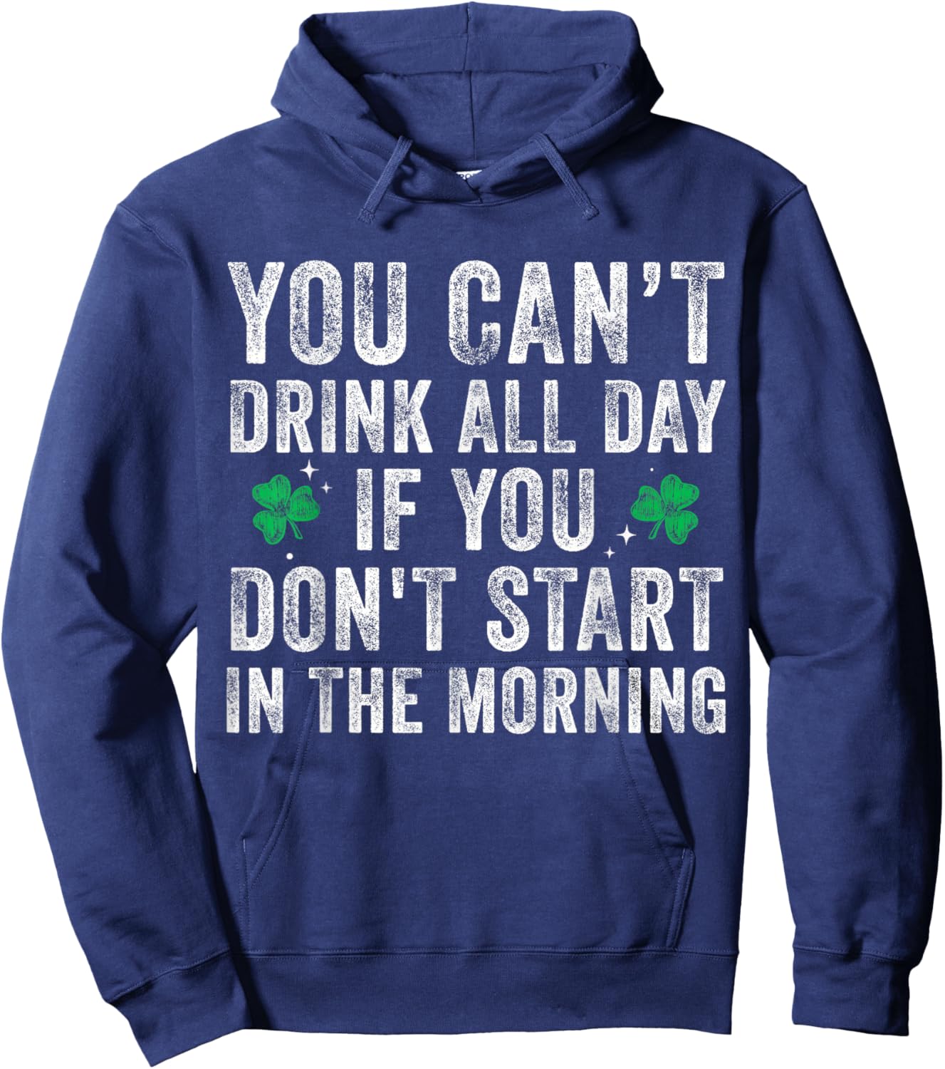 You Can’t Drink All Day If You Don't Start in The Morning Hoodie - Hoodie | Navy