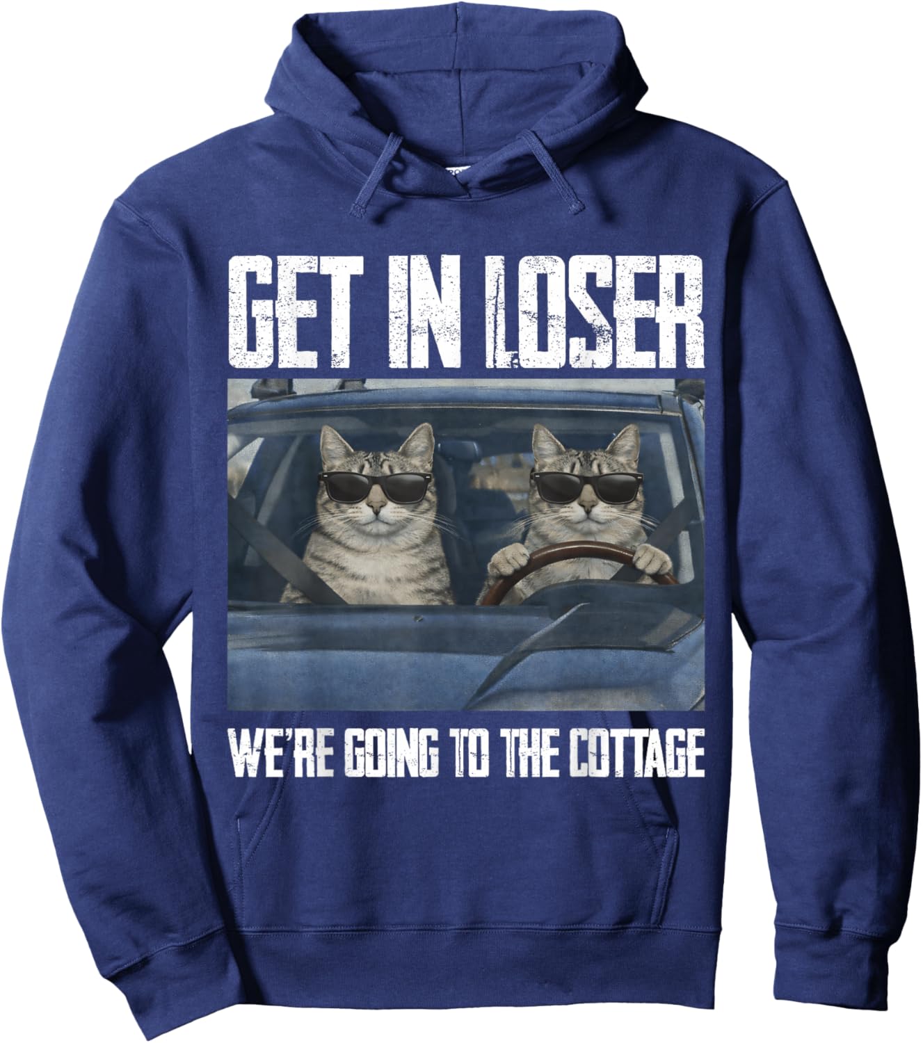 Get in Loser were Going to The Cottage Funny Cat Meme Hoodie - Hoodie | Navy