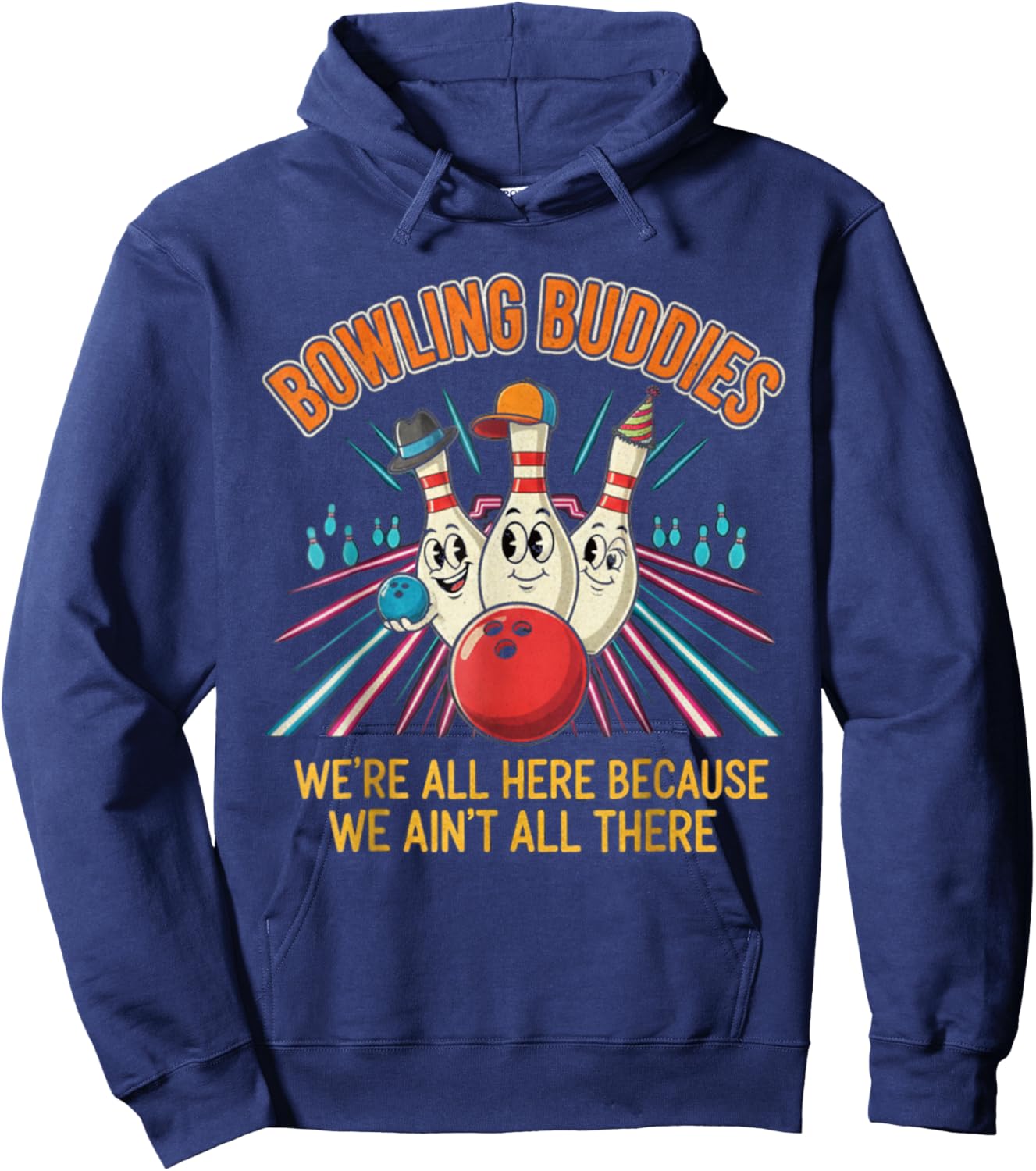 Bowling Buddies Ain't All There Ten Pin Team League Hoodie - Hoodie | Navy