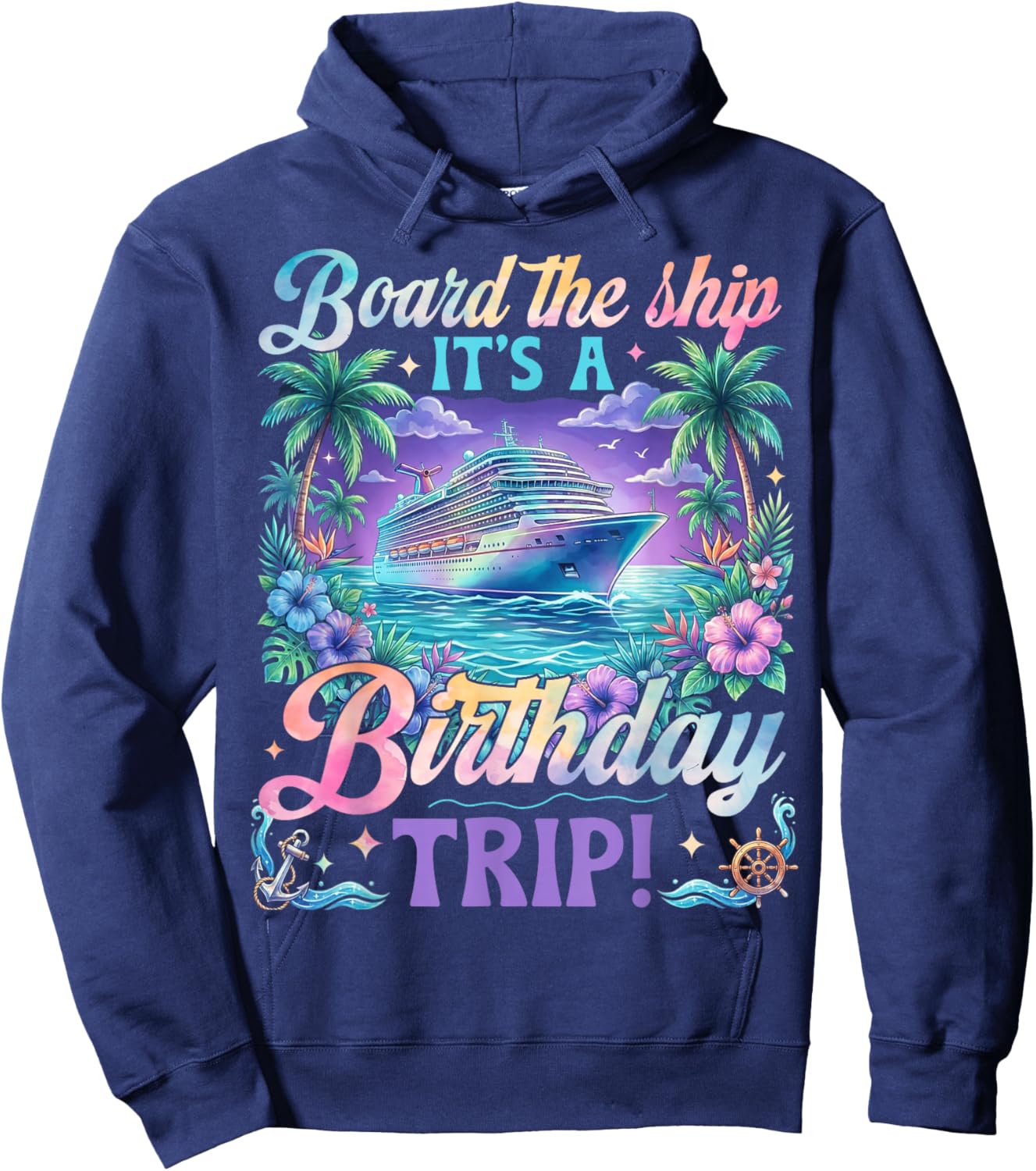 Birthday Cruise 2026 Board The Ship It's Birthday Trip Hoodie - Hoodie | Navy