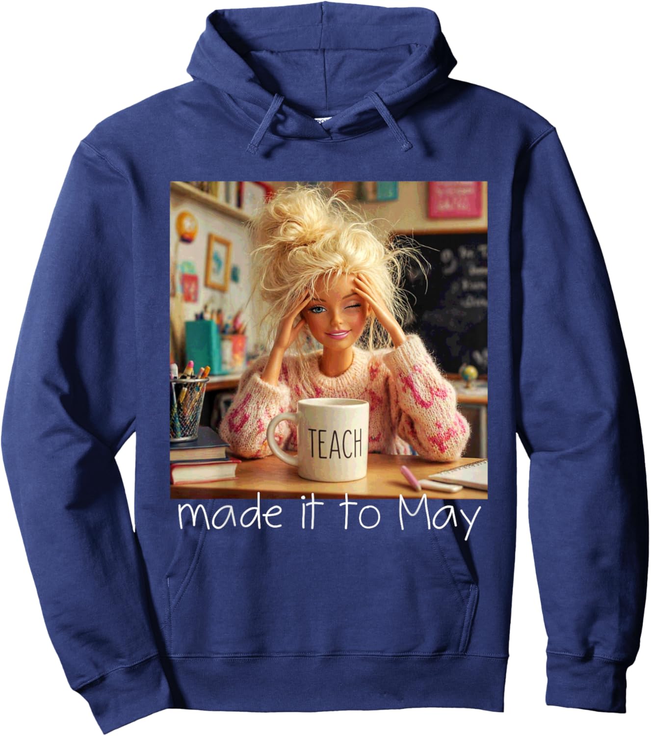 Made It to May Funny Meme End of School Year Teacher Face Hoodie - Hoodie | Navy
