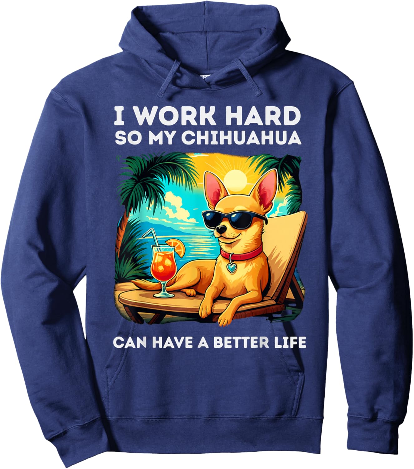 Funny Chihuahua Dog Design I Work Hard Chihuahua Lover Hoodie - Hoodie | Navy