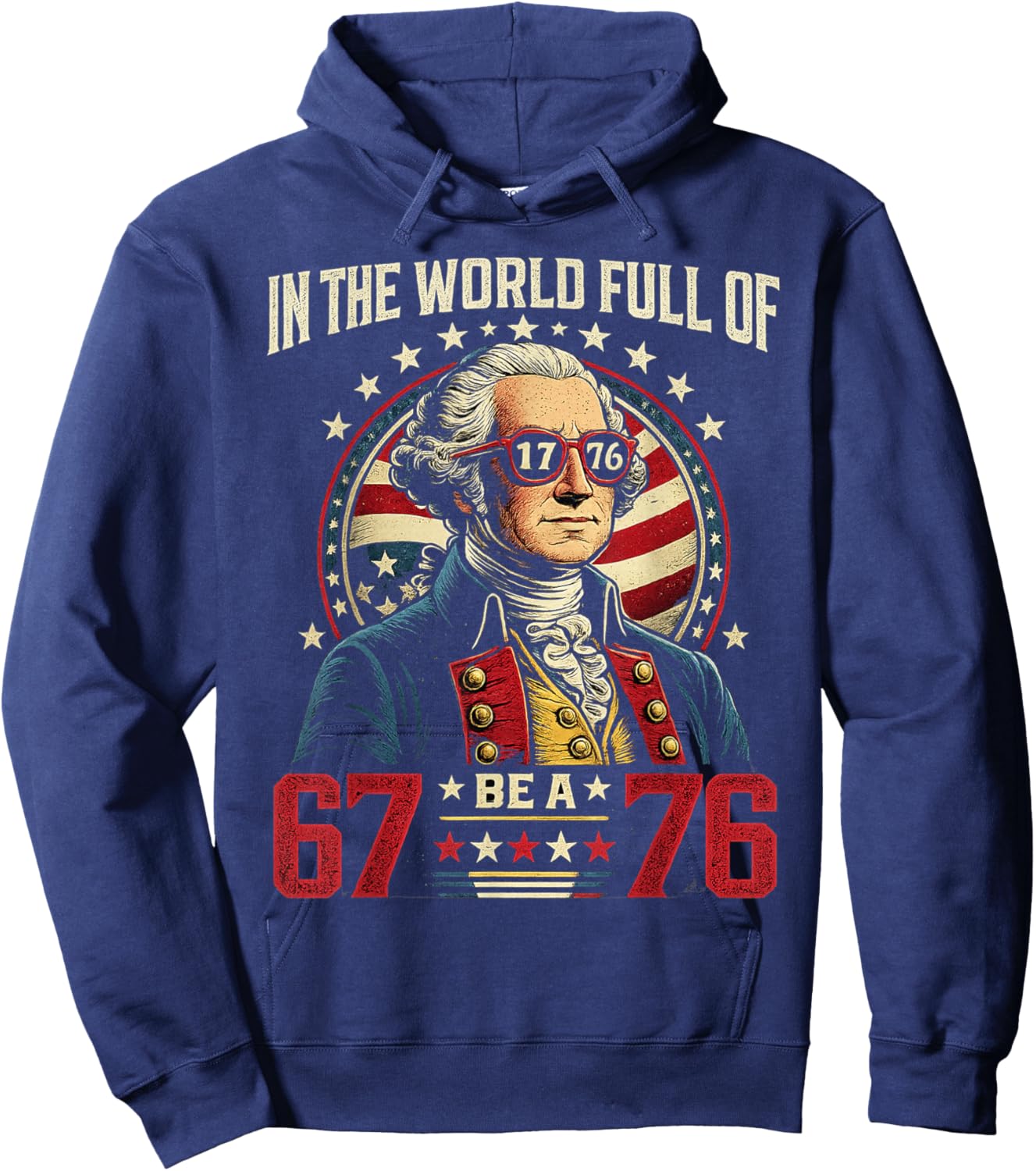in The World Full of 67 to Be A 76 George Washington 67 Meme Hoodie - Hoodie | Navy