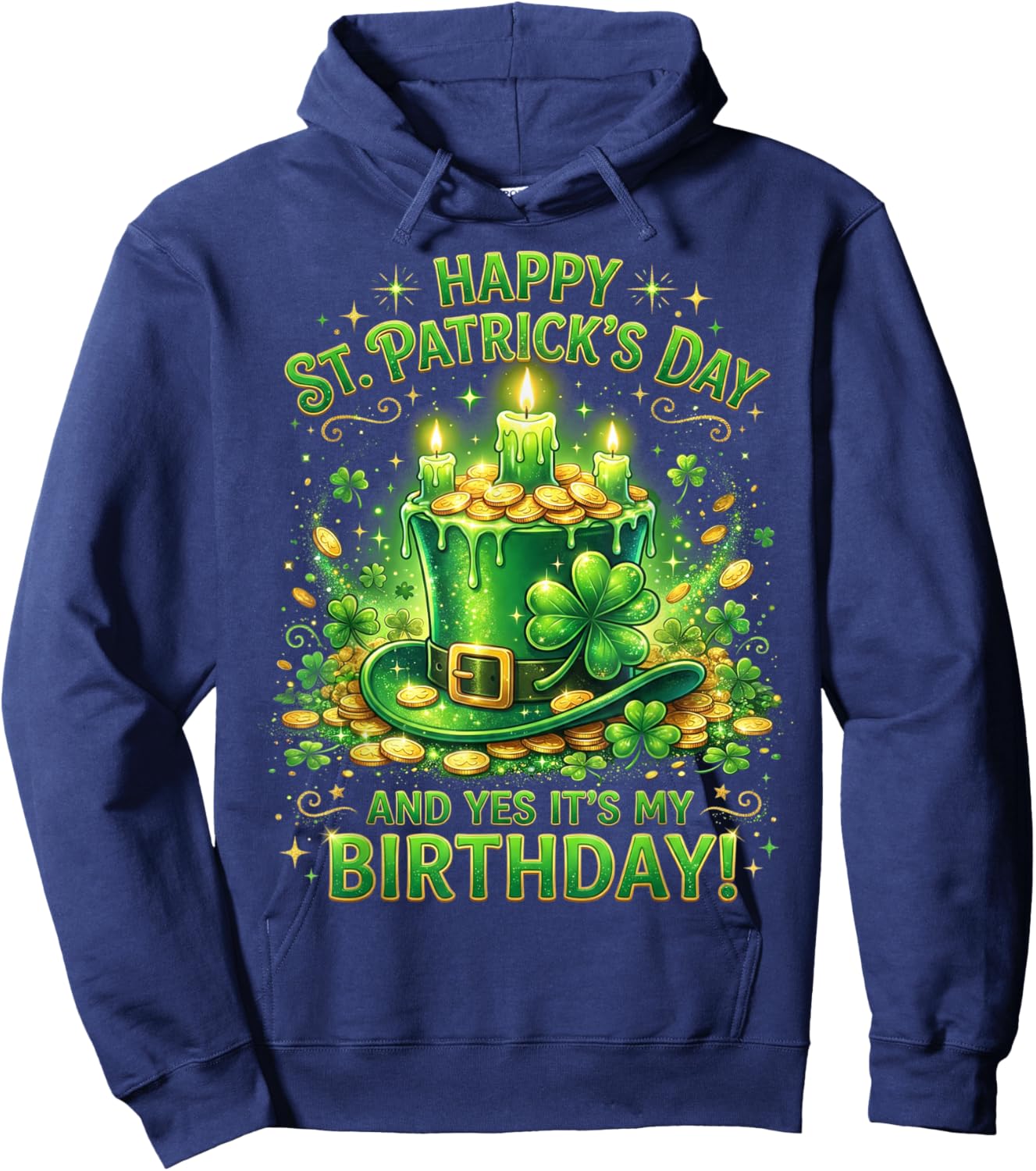 Happy St Patricks Day Its My Birthday Born Irish Bday Gifts Hoodie - Hoodie | Navy