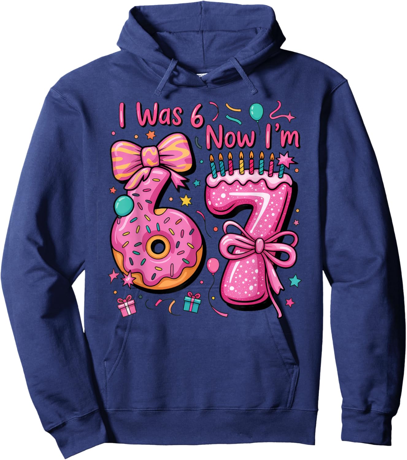 7th Birthday Girl I was 6 Now I'm 7 Year Old Girl Birthday Hoodie - Hoodie | Navy