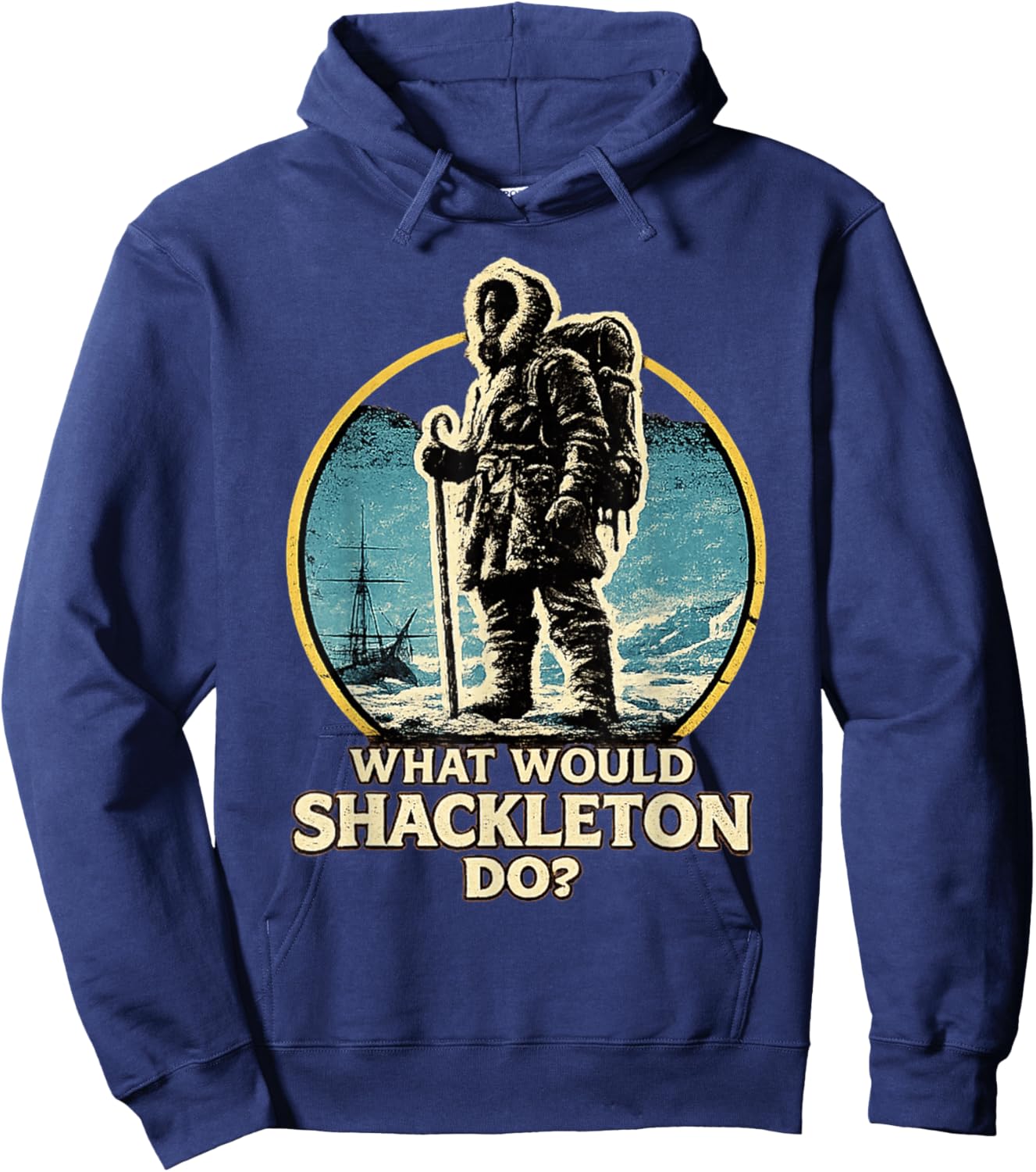 Shackleton Do, Leadership Energy, Explorer Motivation Quote Hoodie - Hoodie | Navy