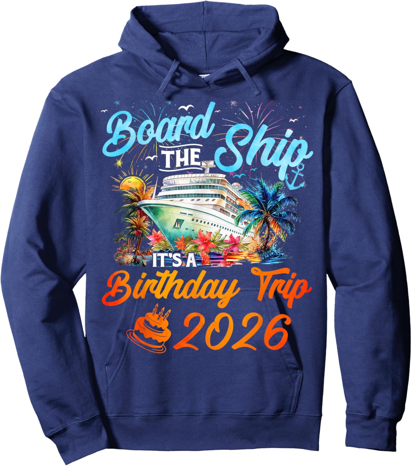 Board The Ship It's A Birthday Trip 2026 Cruise Squad Family Hoodie - Hoodie | Navy