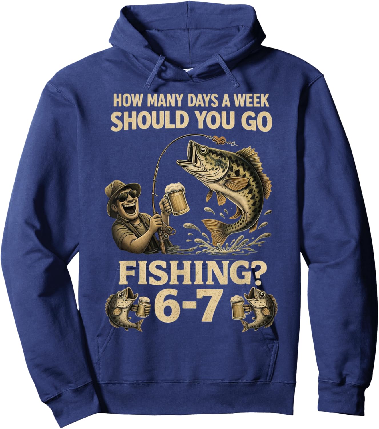 How Many Days A Week Should You Go Fishing 6-7 Funny Meme 67 Hoodie - Hoodie | Navy