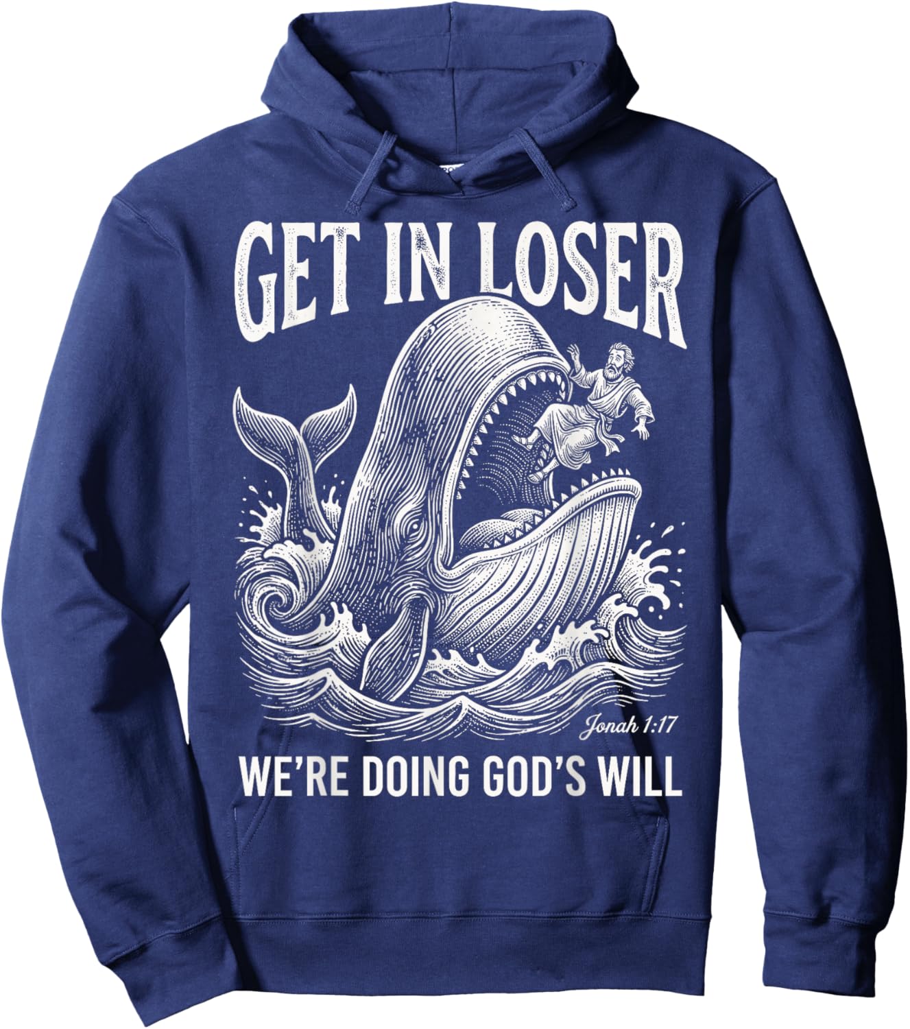 Get in Loser We're Doing God's Will Funny Christian Bible Hoodie - Hoodie | Navy