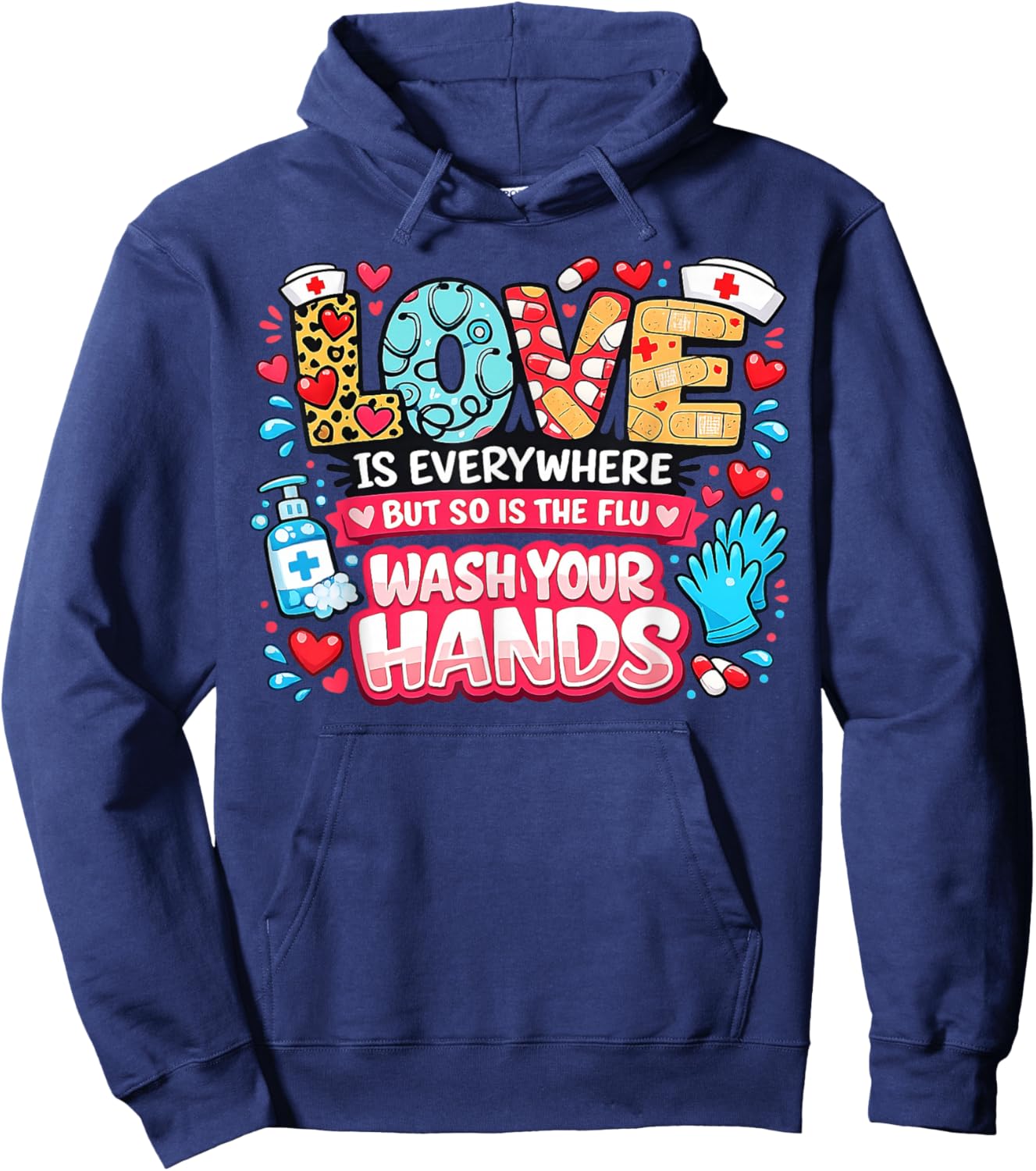 Love is Everywhere But So is The Flu Funny Valentine Nurse Hoodie - Hoodie | Navy