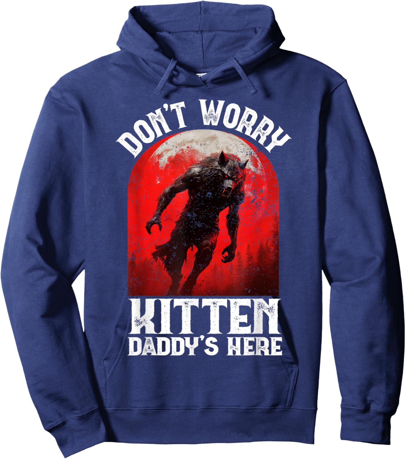 Alpha Wolf Dark Gothic Horror Werewolf Dont Worry Kitten Y2K Hoodie - Hoodie | Navy