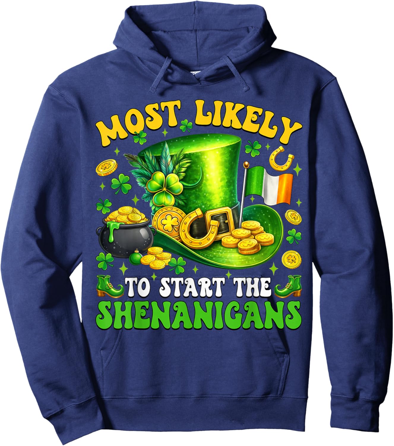 Patrick's Day Shamrock Most Likely to Start The Shenanigans Hoodie - Hoodie | Navy