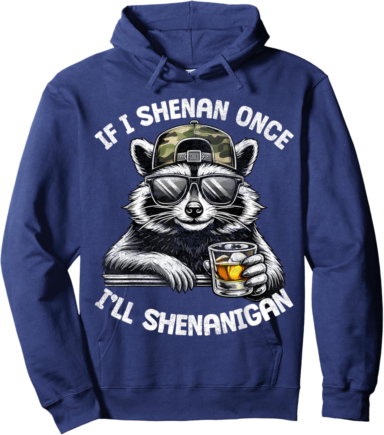 If I Shenan Once I Will Shenanigan Raccoon Drink Adult Men Hoodie - Hoodie | Navy