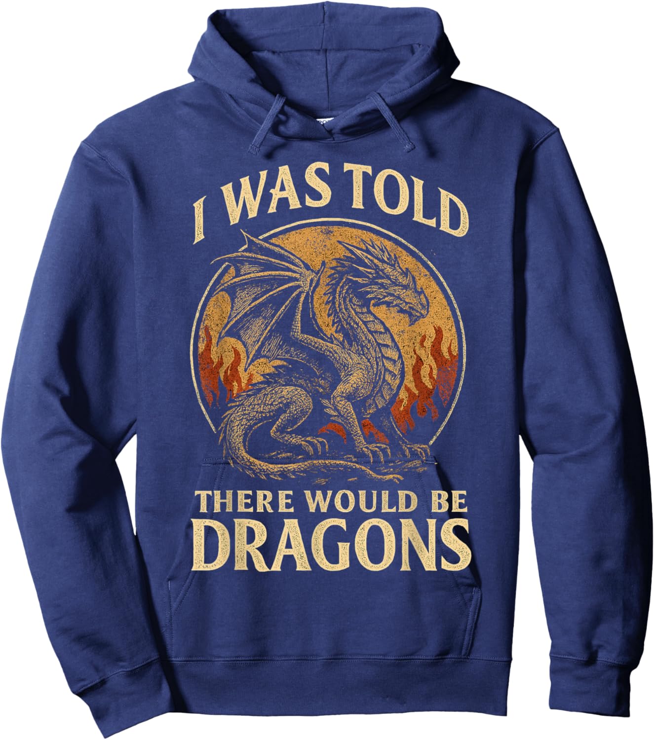 I was Told There Would Be Dragons Funny Fantasy Design Hoodie - Hoodie | Navy