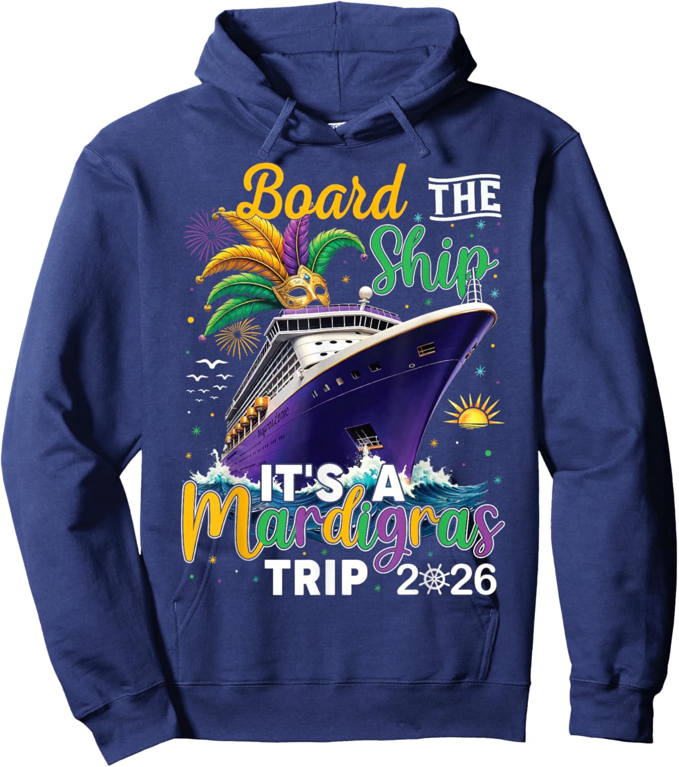Board The Ship Mardi Gras Cruise Carnival New Orleans Trip Hoodie - Hoodie | Navy