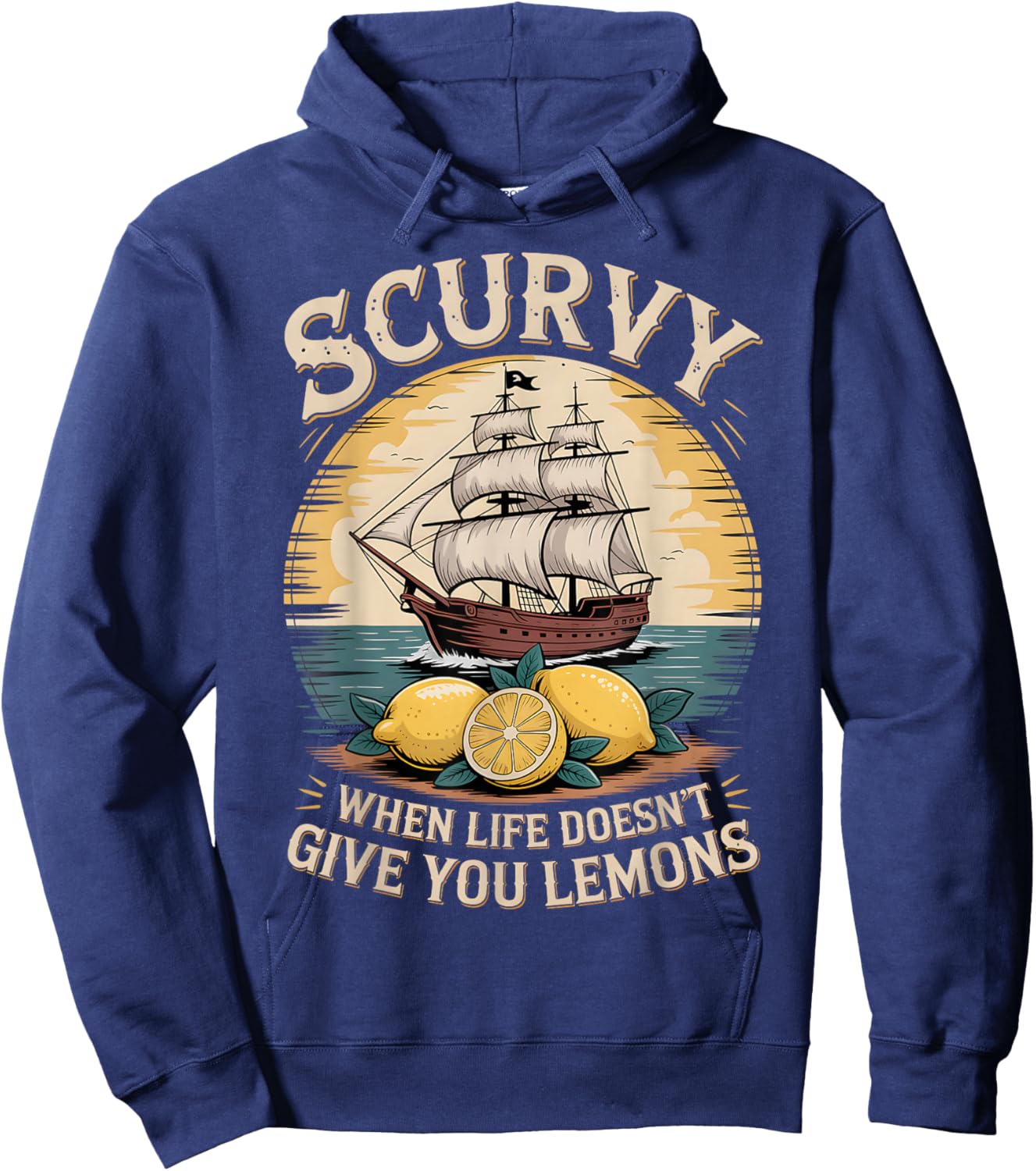 Scurvy When Life Doesn't Give You Lemons Quote Hoodie - Hoodie | Navy