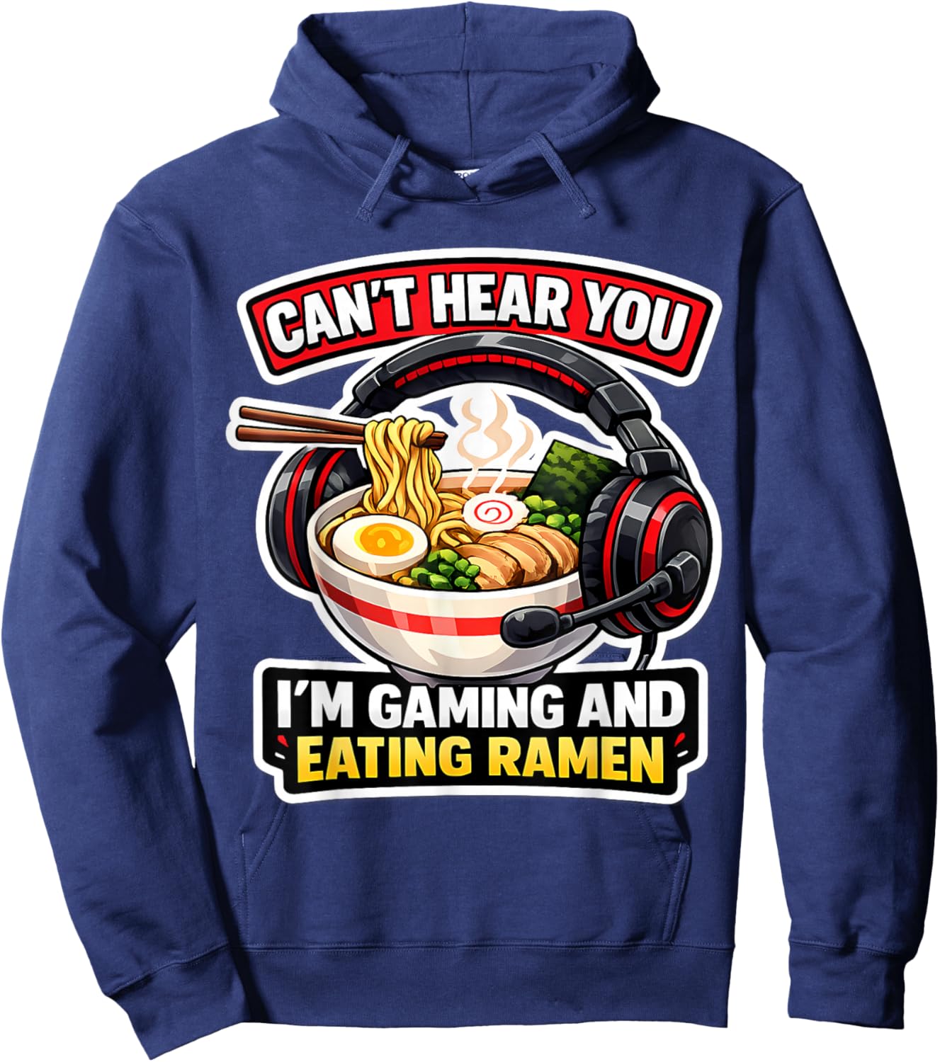 Can't Hear You I'm Gaming and Eating Ramen Noodle Gamer Fun Hoodie - Hoodie | Navy