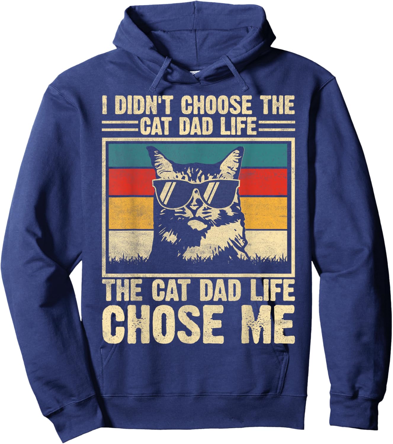 I Didn't Choose The Cat Dad Life The Cat Life Chose Me Hoodie - Hoodie | Navy