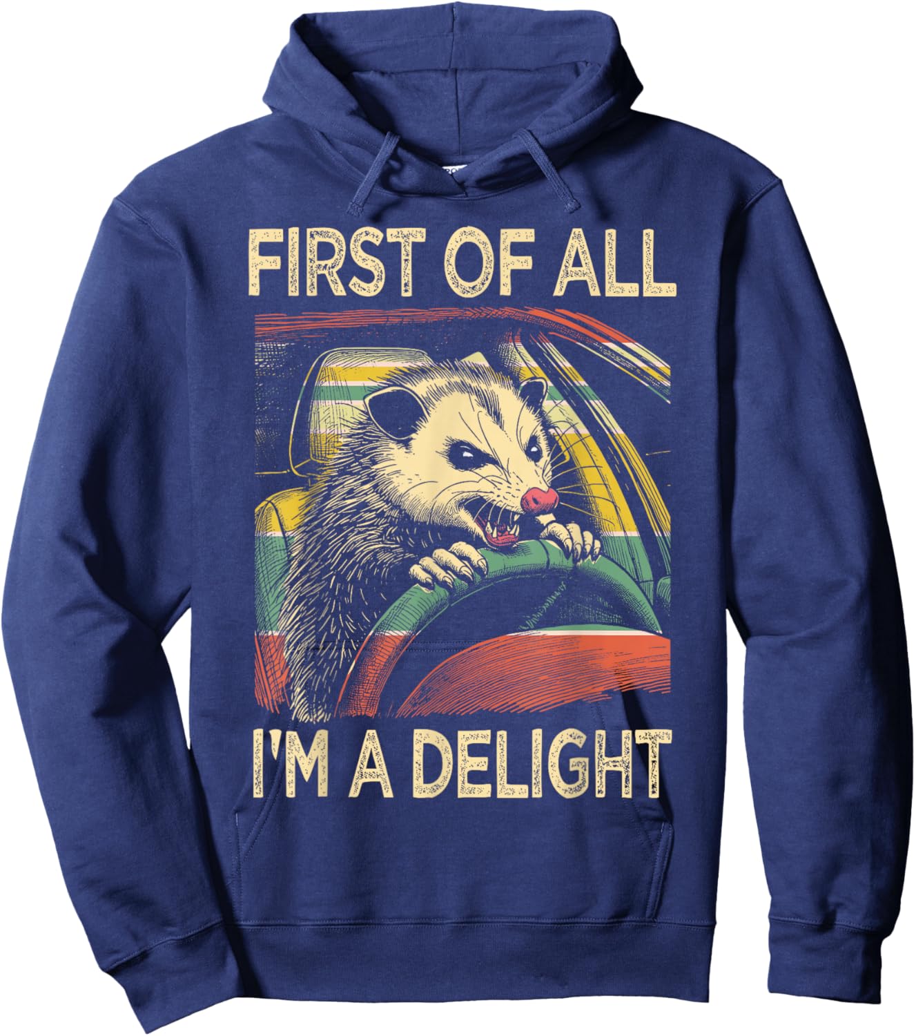 Angry Opossum Driving Funny Quote First of All I'm a Delight Hoodie - Hoodie | Navy