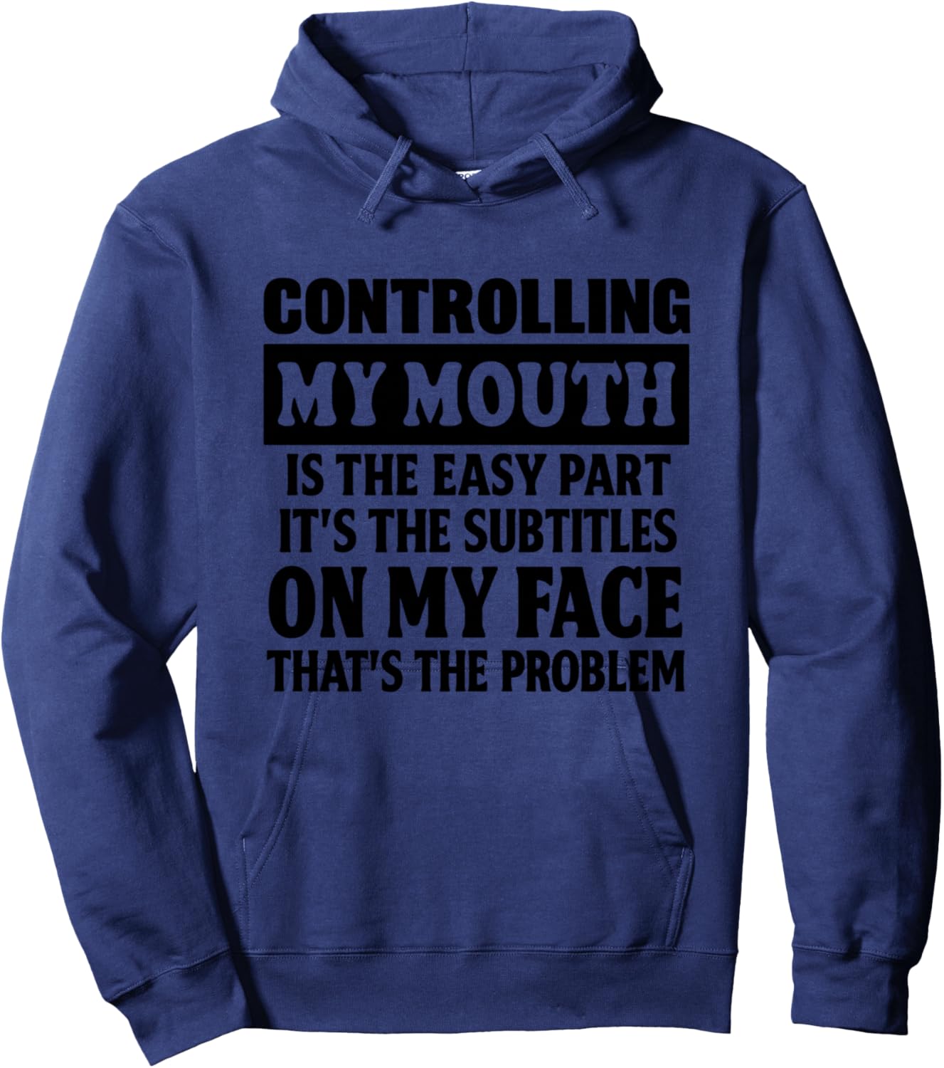 Controlling My Mouth is the Easy Part Its the Subtitles Hoodie - Hoodie | Navy